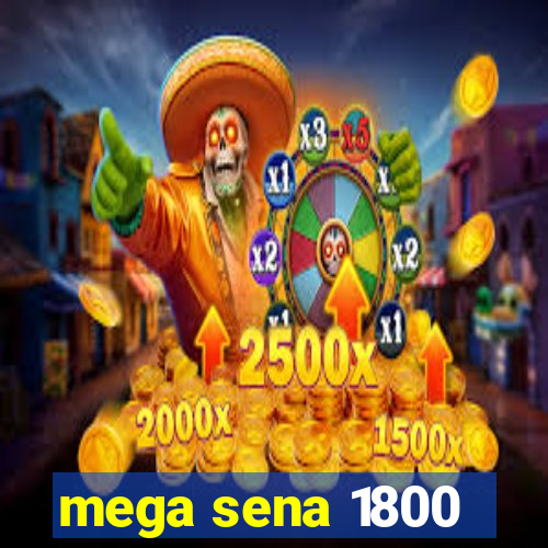 mega sena 1800